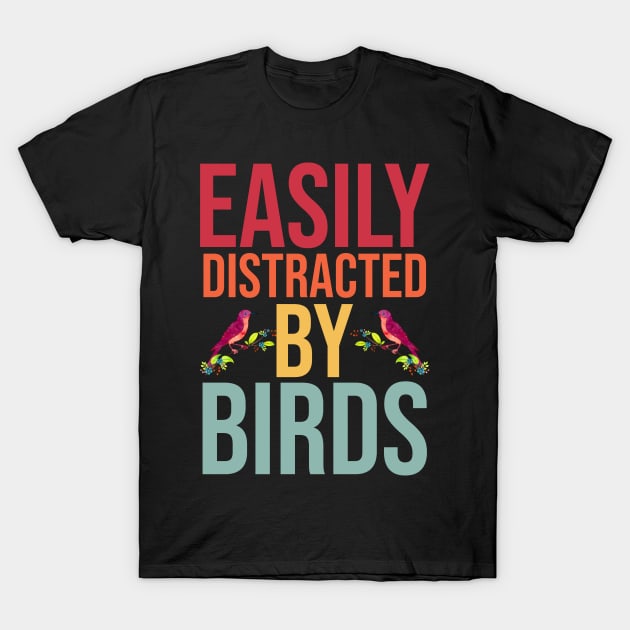 easily distracted by birds T-Shirt by Ericokore